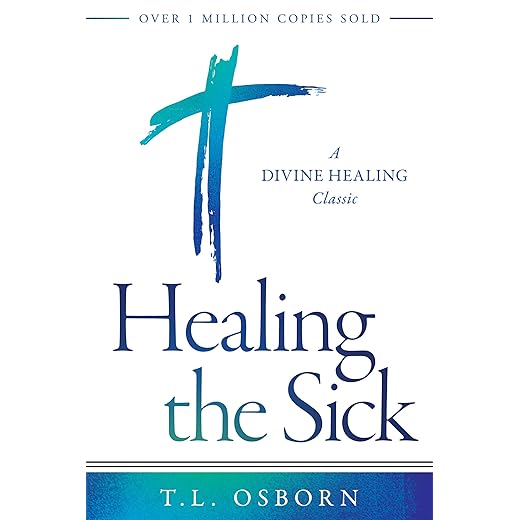 Healing the Sick: A Divine Healing Classic