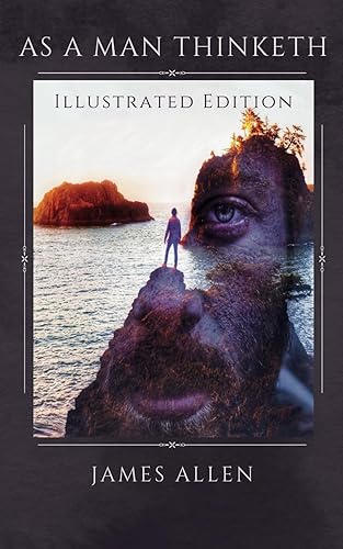 As a Man Thinketh [Illustrated Edition]