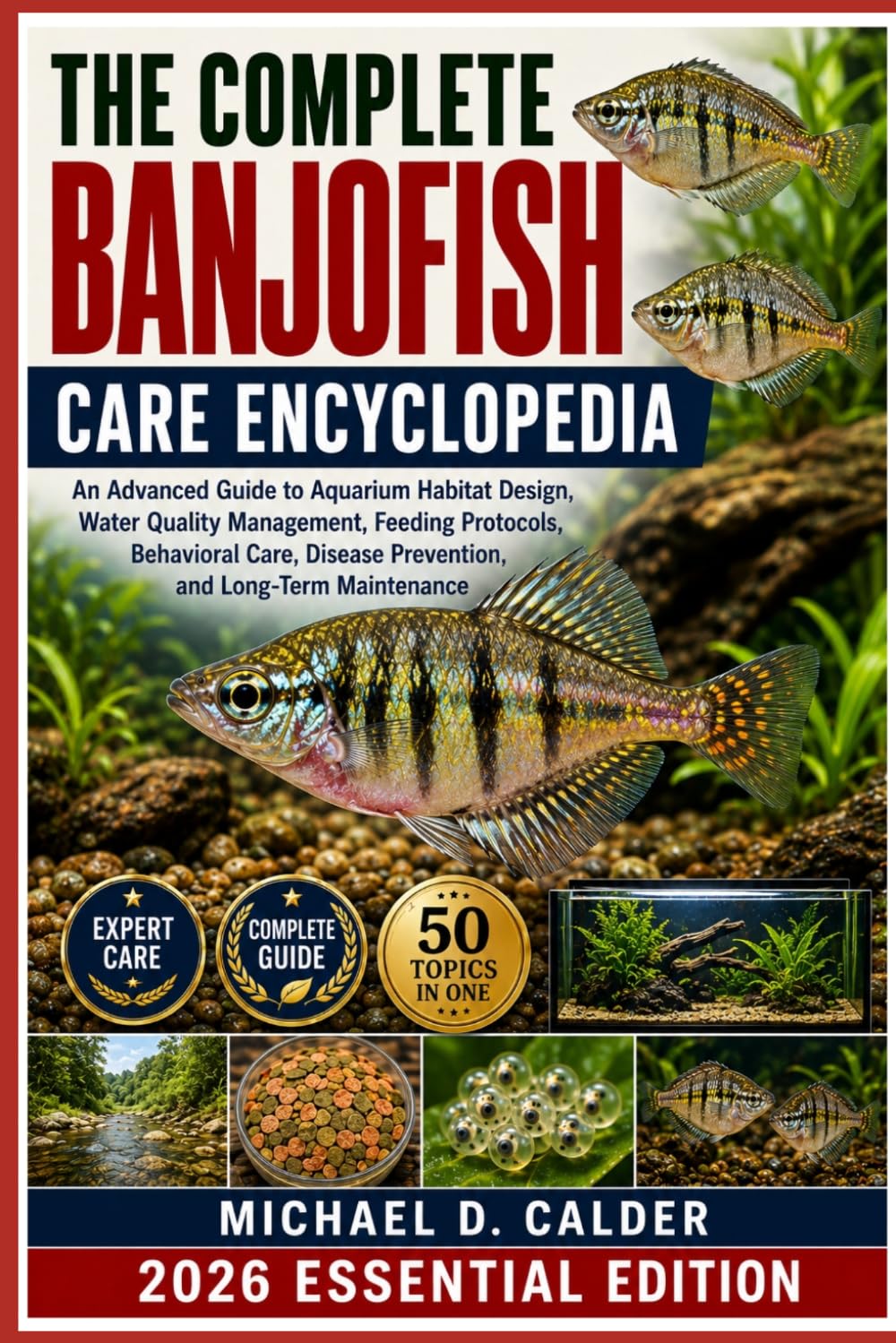 THE COMPLETE BANJOFISH CARE ENCYCLOPEDIA: An Advanced Guide to Aquarium Habitat Design, Water Quality Management, Feeding Protocols, Behavioral Care, Disease Prevention, and Long-Term Maintenance