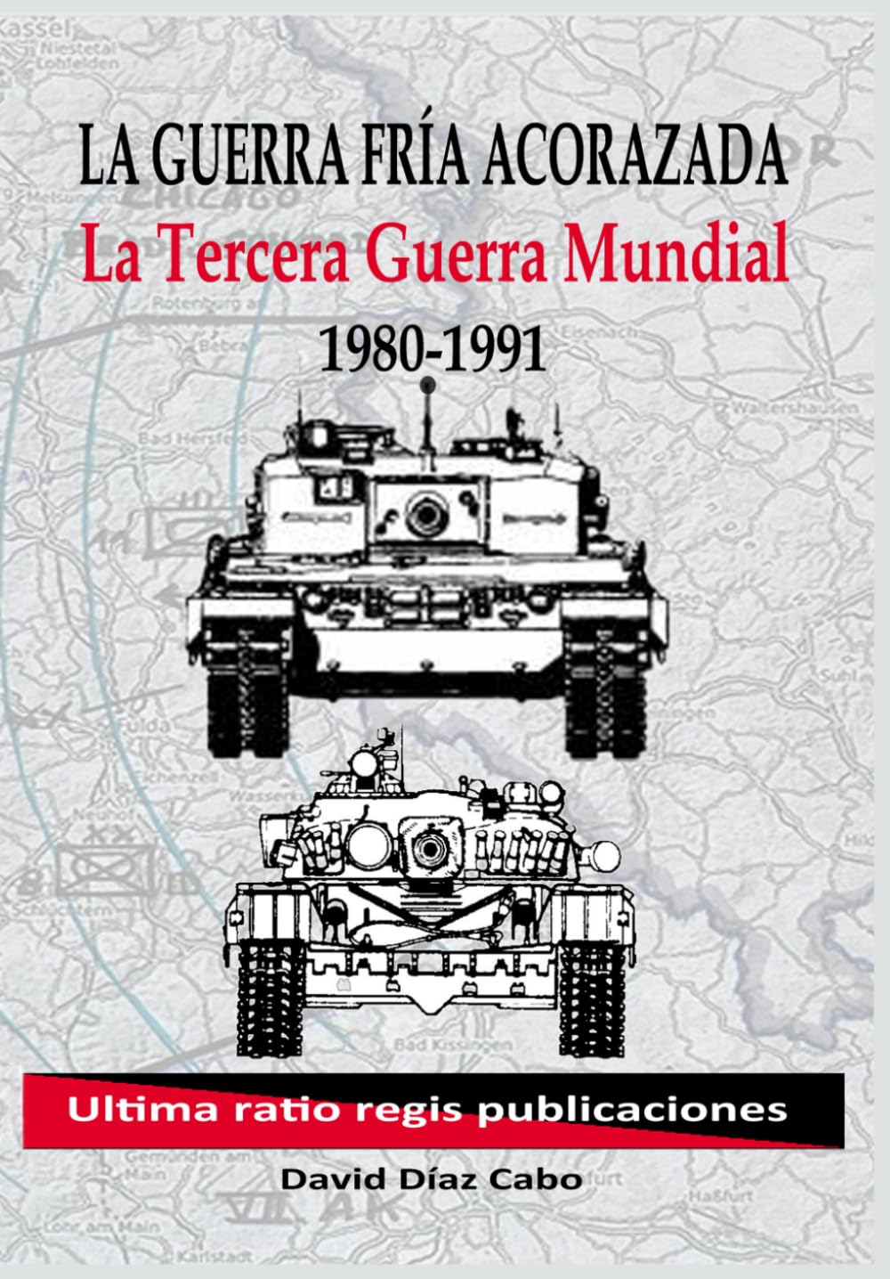 La Guerra Fría acorazada: La Tercera Guerra Mundial (1980-1991)