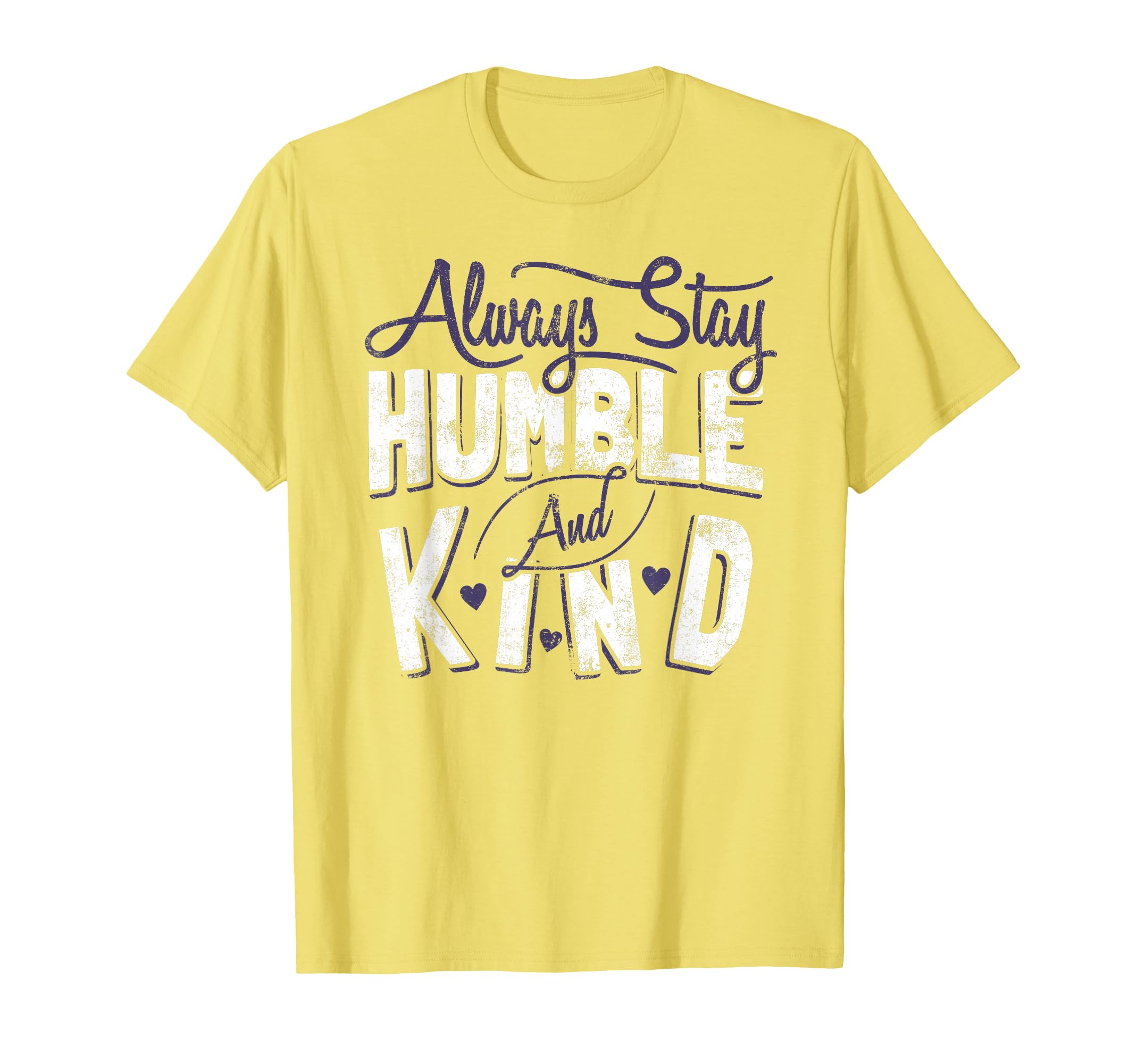 Cute Always Stay Humble and Kind Shirts for Women