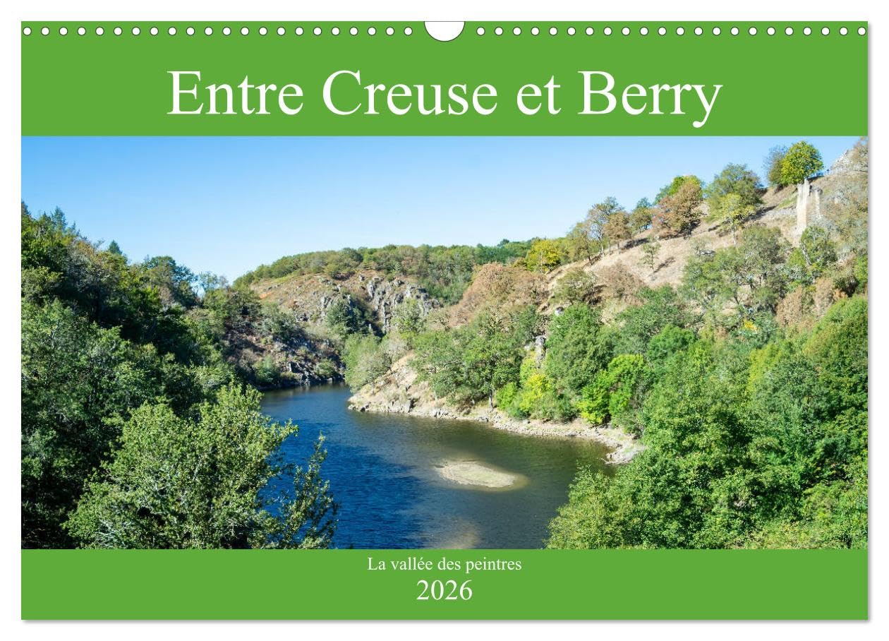 Entre Creuse et Berry la vallée des peintres (Calendrier mural 2026 DIN A3 vertical), CALVENDO calendrier mensuel: Les paysages pittoresques de la vallée de la Creuse