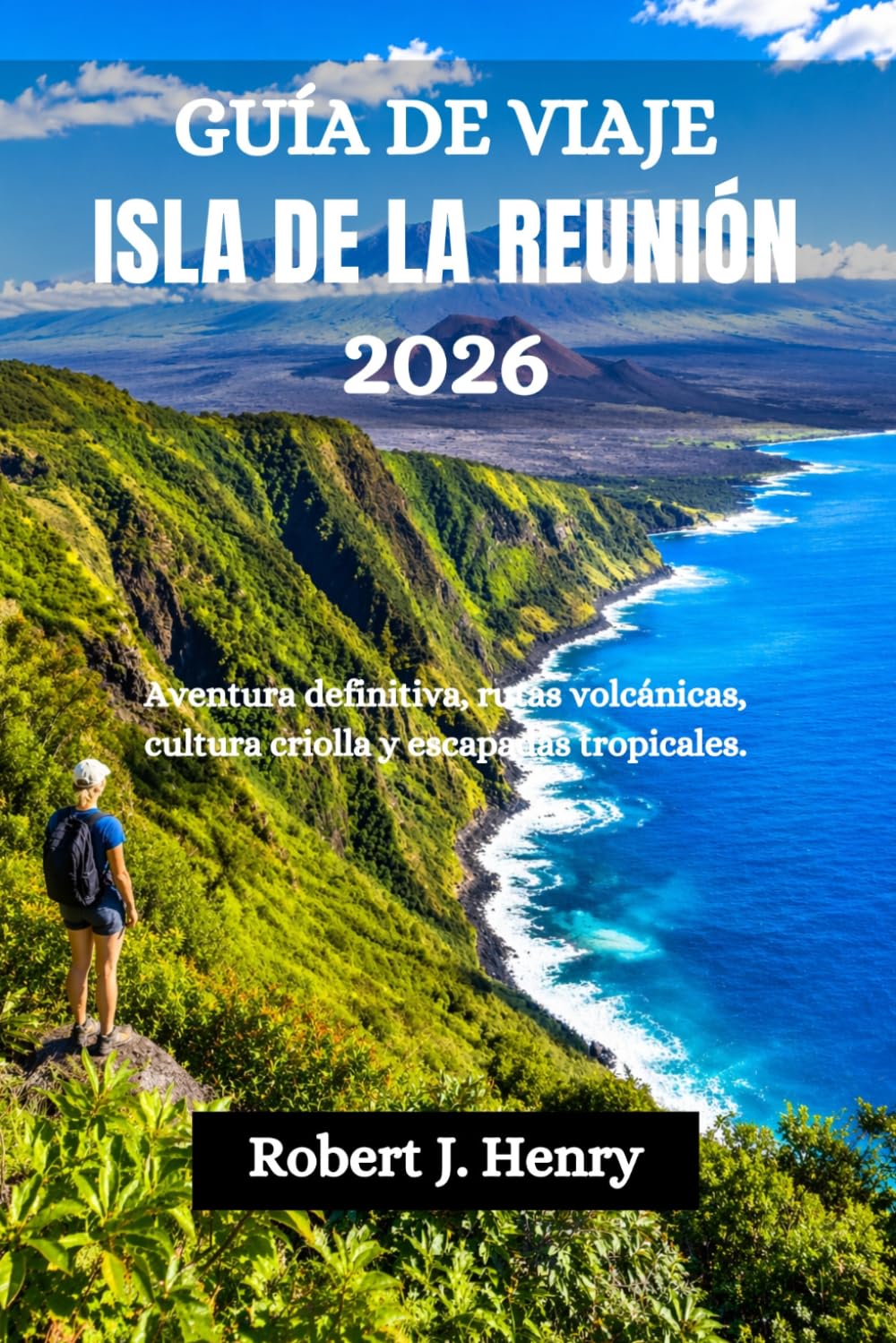 GUÍA DE VIAJE ISLA DE LA REUNIÓN 2026: Aventura definitiva, rutas volcánicas, cultura criolla y escapadas tropicales.
