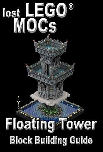 Lost Lego MOCs Floating Tower Building Block Guide (lost MOCs Building Block Guides) (English Edition)