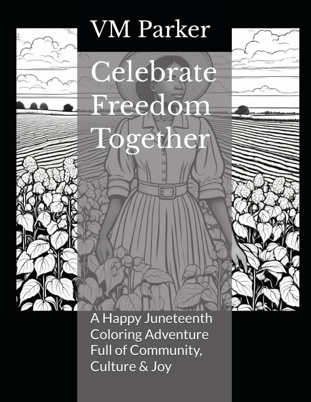 Celebrate Freedom Together: A Happy Juneteenth Coloring Adventure Full of Community, Culture & Joy