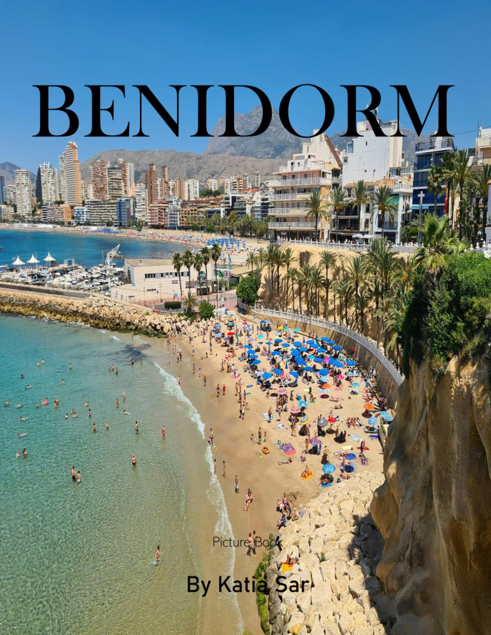 Benidorm: A Perfect Coffee Table Picture Book - Travel and Tourism lovers.