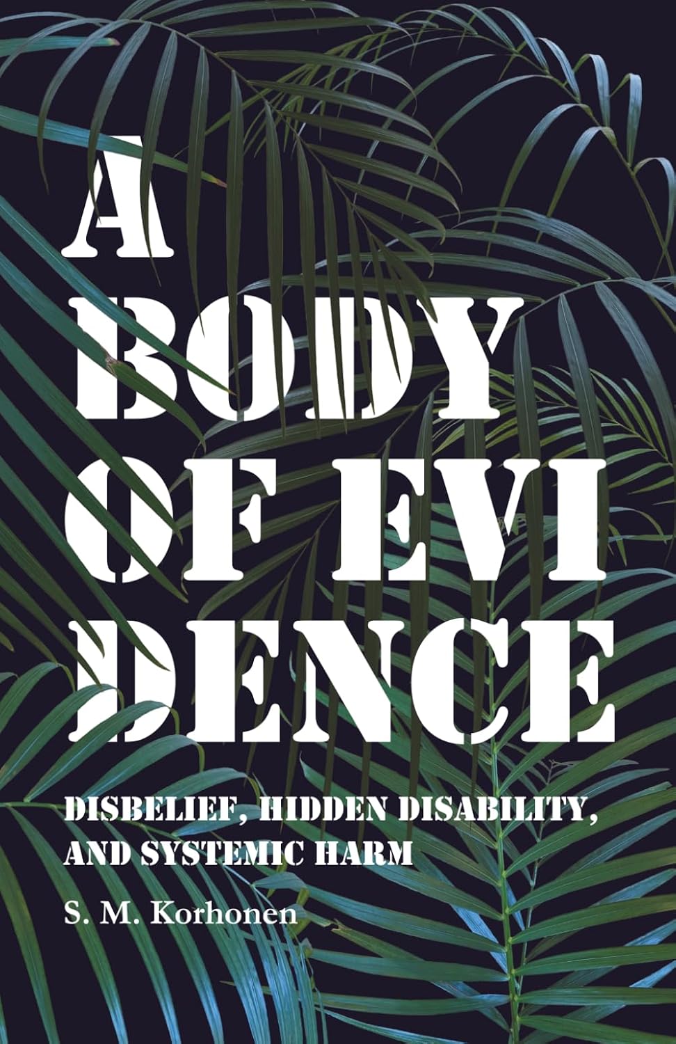 A Body of Evidence: Disbelief, Hidden Disability, and Systemic Harm