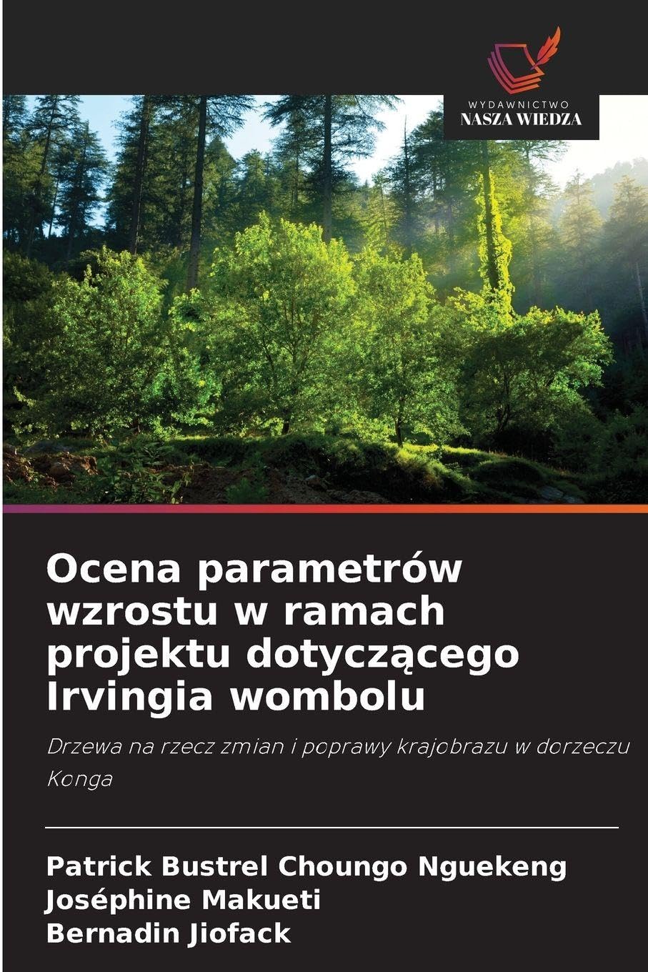Ocena parametrów wzrostu w ramach projektu dotycz¿cego Irvingia wombolu: Drzewa na rzecz zmian i poprawy krajobrazu w dorzeczu Konga