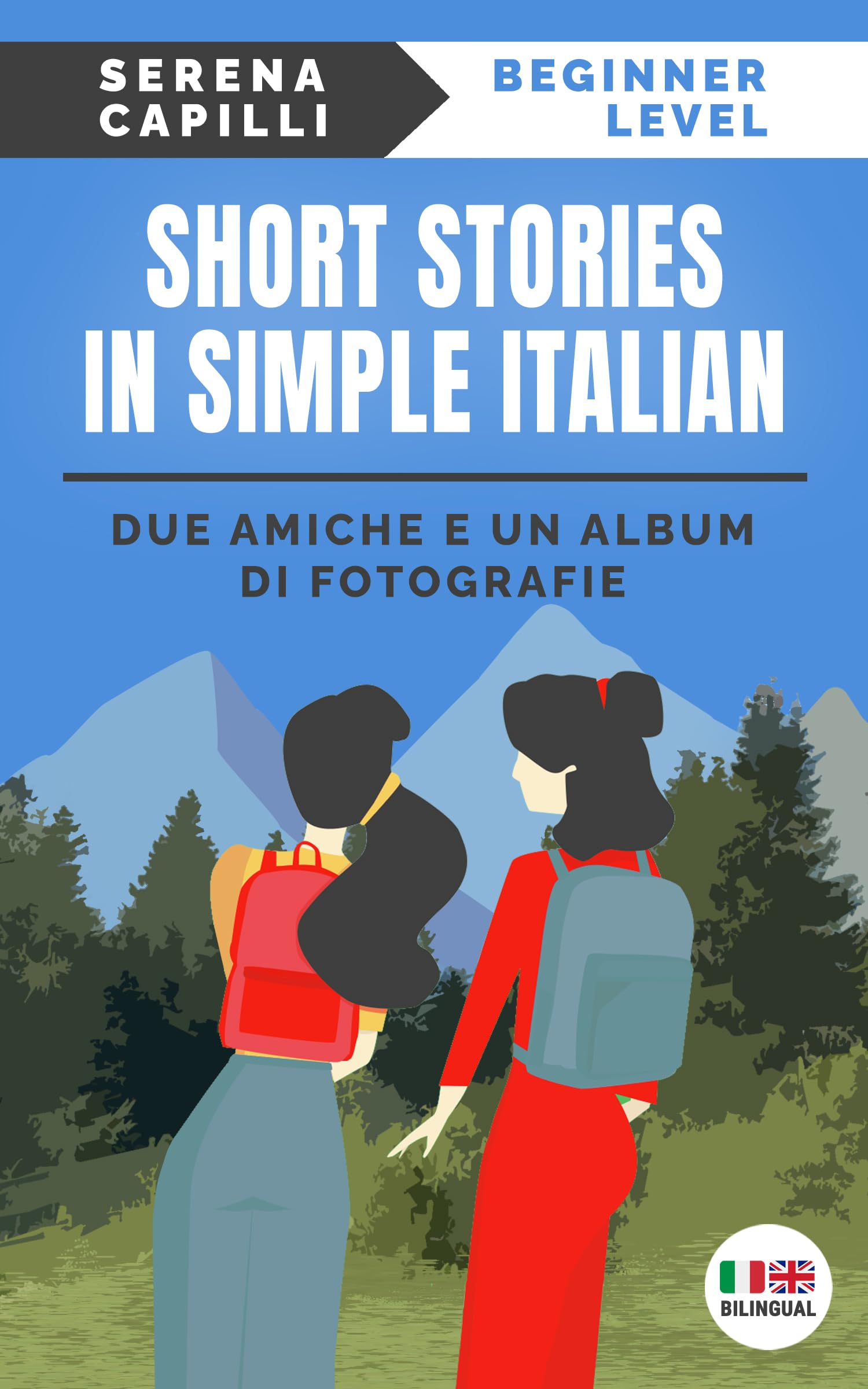 Due Amiche e Un Album di Fotografie - Learn Italian Through Simple Stories (A1-A2): Enhance your Italian skills and Acquire New Vocabulary in Context (Graded-Readers ... (A1-A2 CEFR) Vol. 1) (Italian Edition)