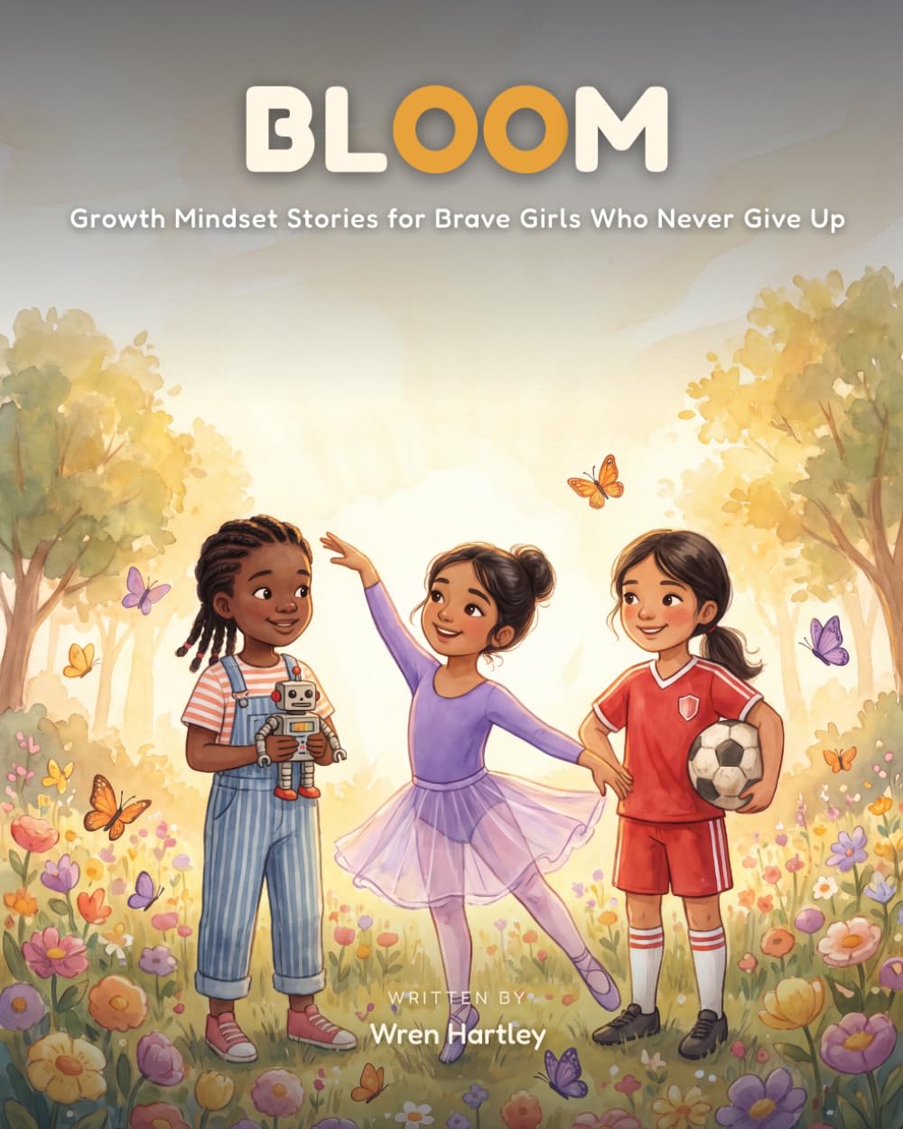 Bloom: Growth Mindset Stories for Brave Girls Who Never Give Up