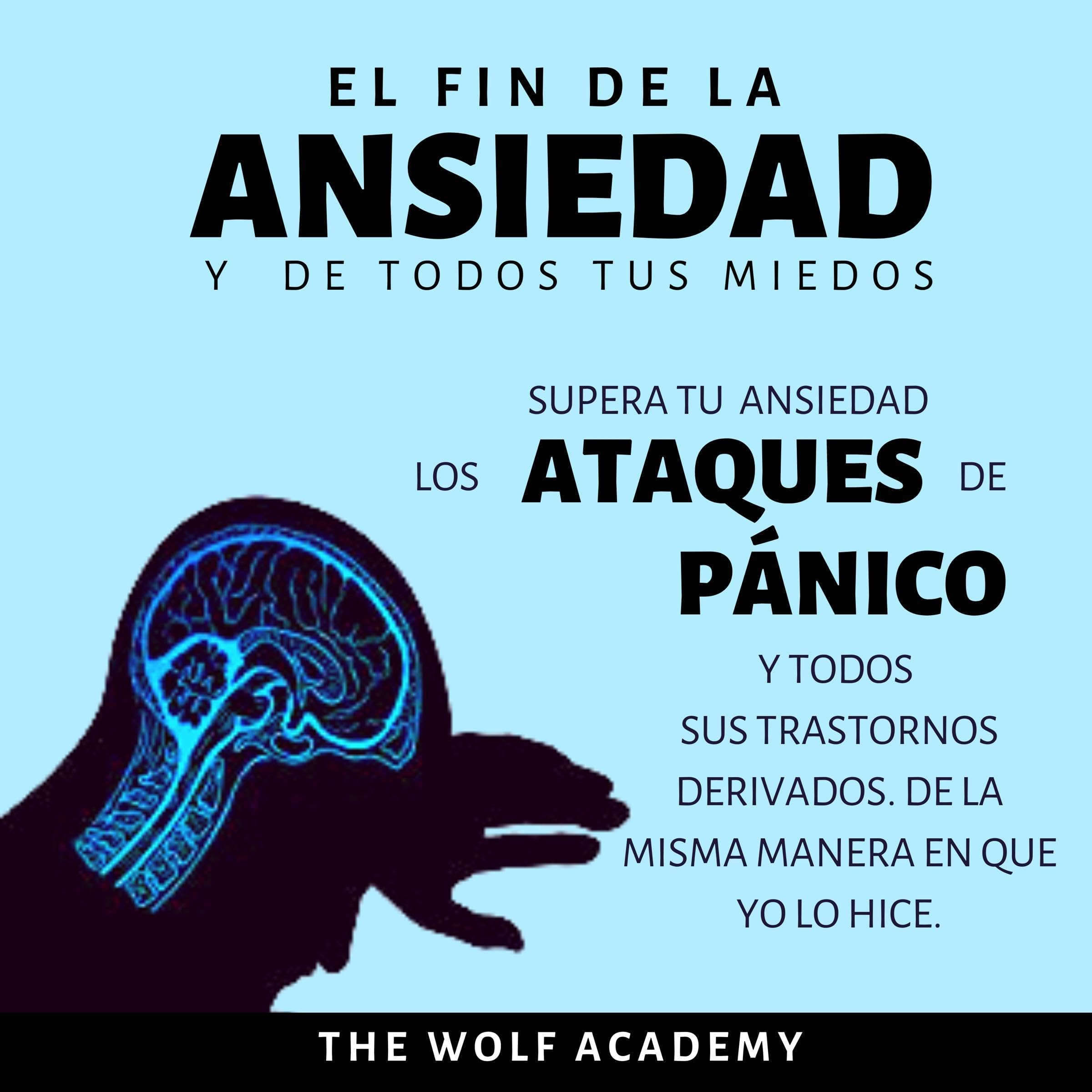 El fin de la Ansiedad y de todos tus miedos [The End of Anxiety and All Your Fears]