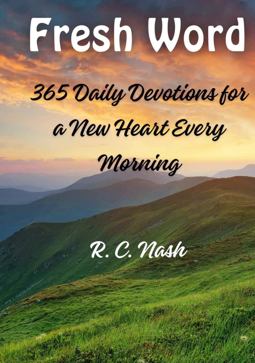 FRESH WORD: 365 Daily Devotions for a New Heart Every Morning