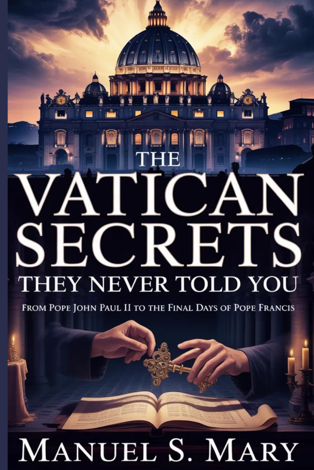THE VATICAN SECRETS THEY NEVER TOLD YOU: From pope John Paul II to the final days of pope Francis