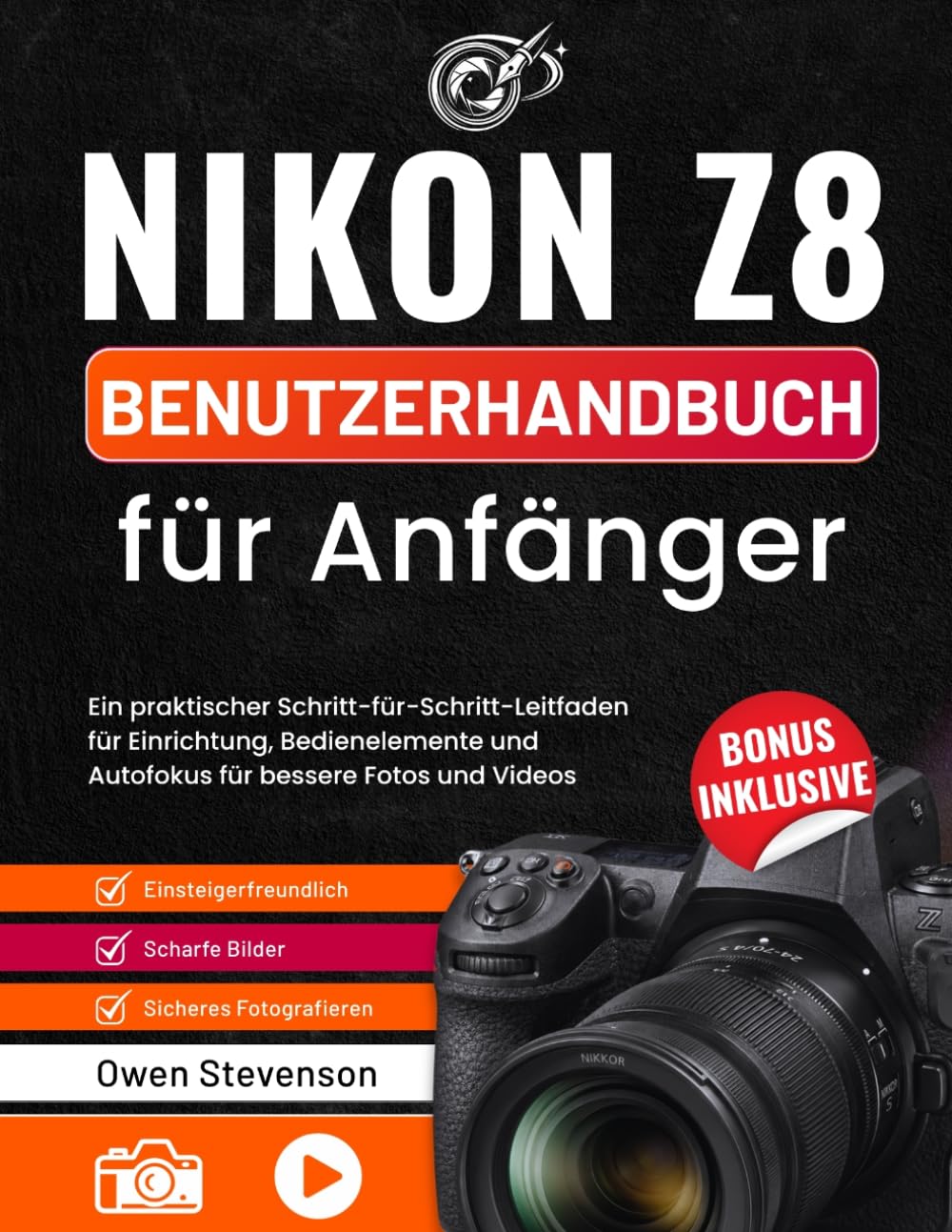Nikon Z8 Benutzerhandbuch für Anfänger: Ein praktischer Schritt-für-Schritt-Leitfaden für Einrichtung, Bedienelemente und Autofokus für bessere Fotos und Videos