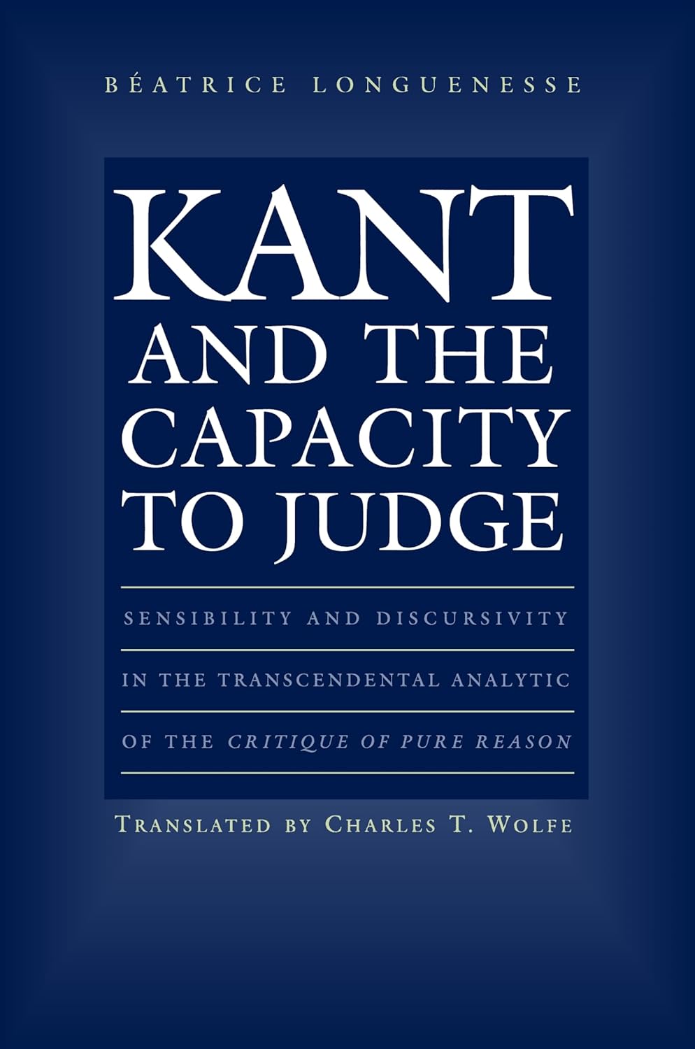 Kant and the Capacity to Judge: Sensibility and Discursivity in the Transcendental Analytic of the Critique of Pure Reason      Revised ed. Edition