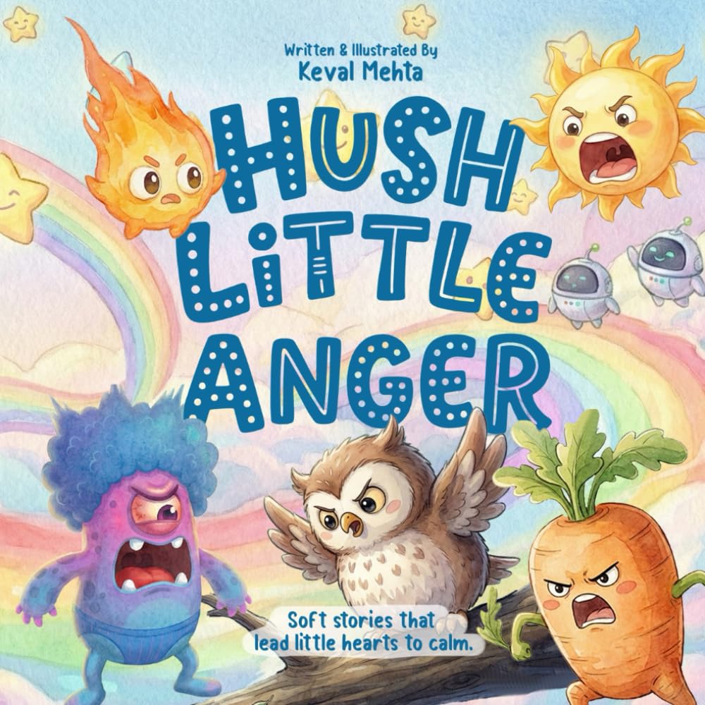 Hush Little Anger: A Gentle Story to Help Kids Manage Big Feelings, Frustration, and Meltdowns (Little Calm Hearts Series)