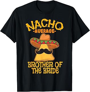Nacho Average Brother Of The Bride Wedding Cinco de Mayo T-Shirt