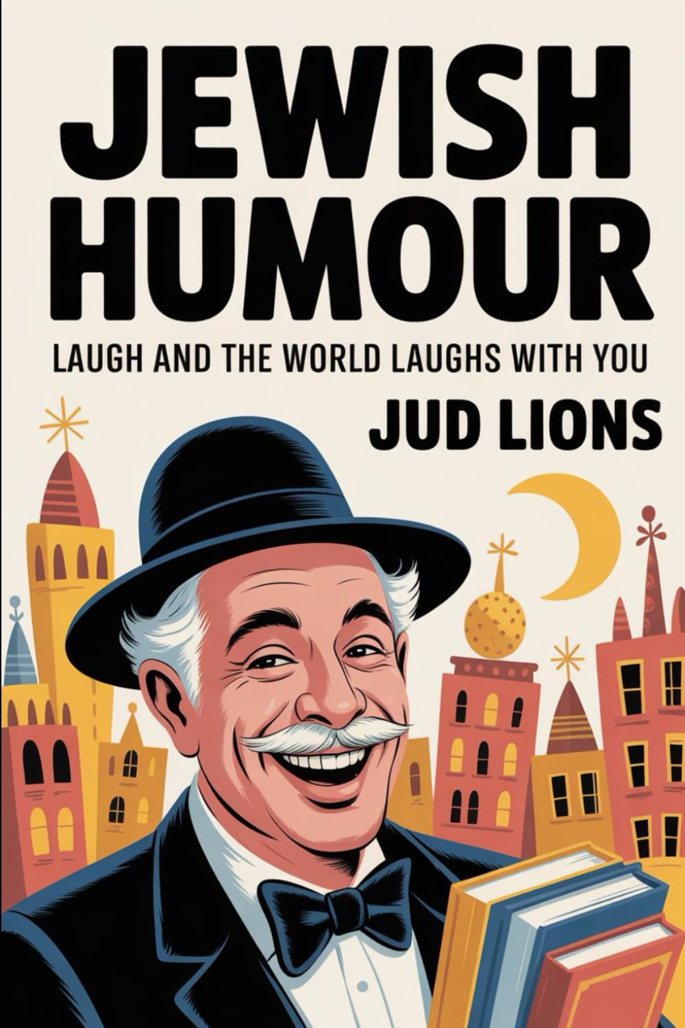 Jewish Humour: Laugh And The World. Laughs With You
