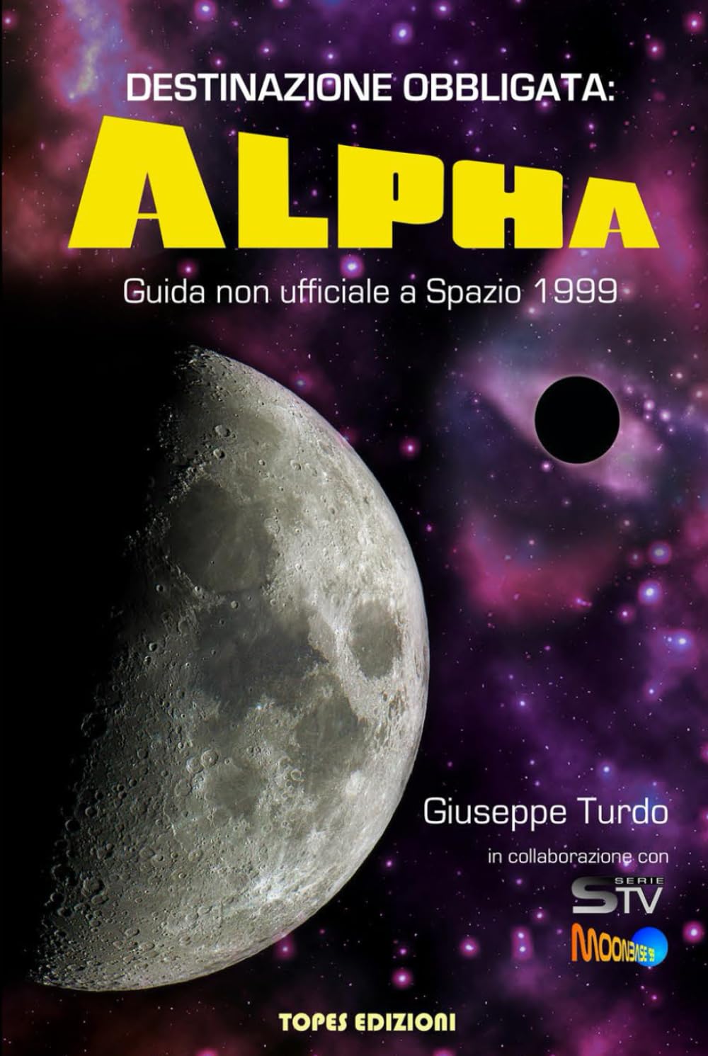 Destinazione Obbligata: Alpha: Guida non ufficiale a Spazio 1999