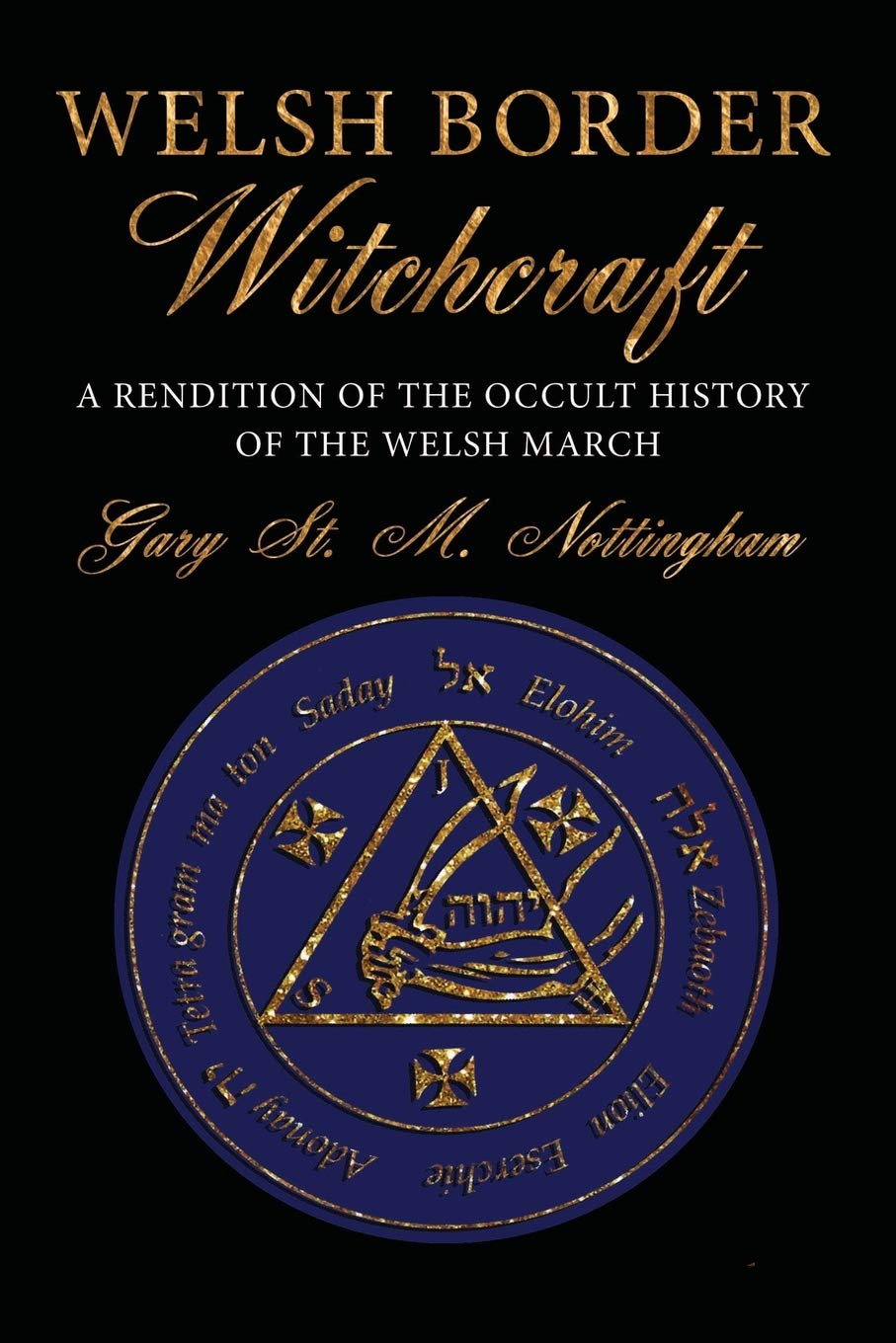 Welsh Border Witchcraft A Rendition of the Occult History of the Welsh March