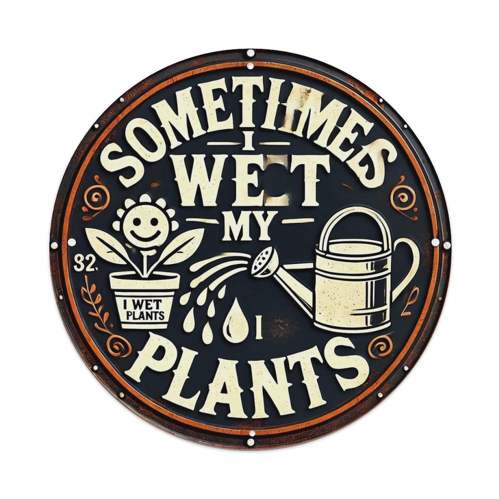 Sometimes I Wet My Plants Vintage Metal Tin Sign Retro Wall Decor for Home Bar Garage Cafe, Indoor & Outdoor Decorative，circle Metal Poster, 8x8 Inch