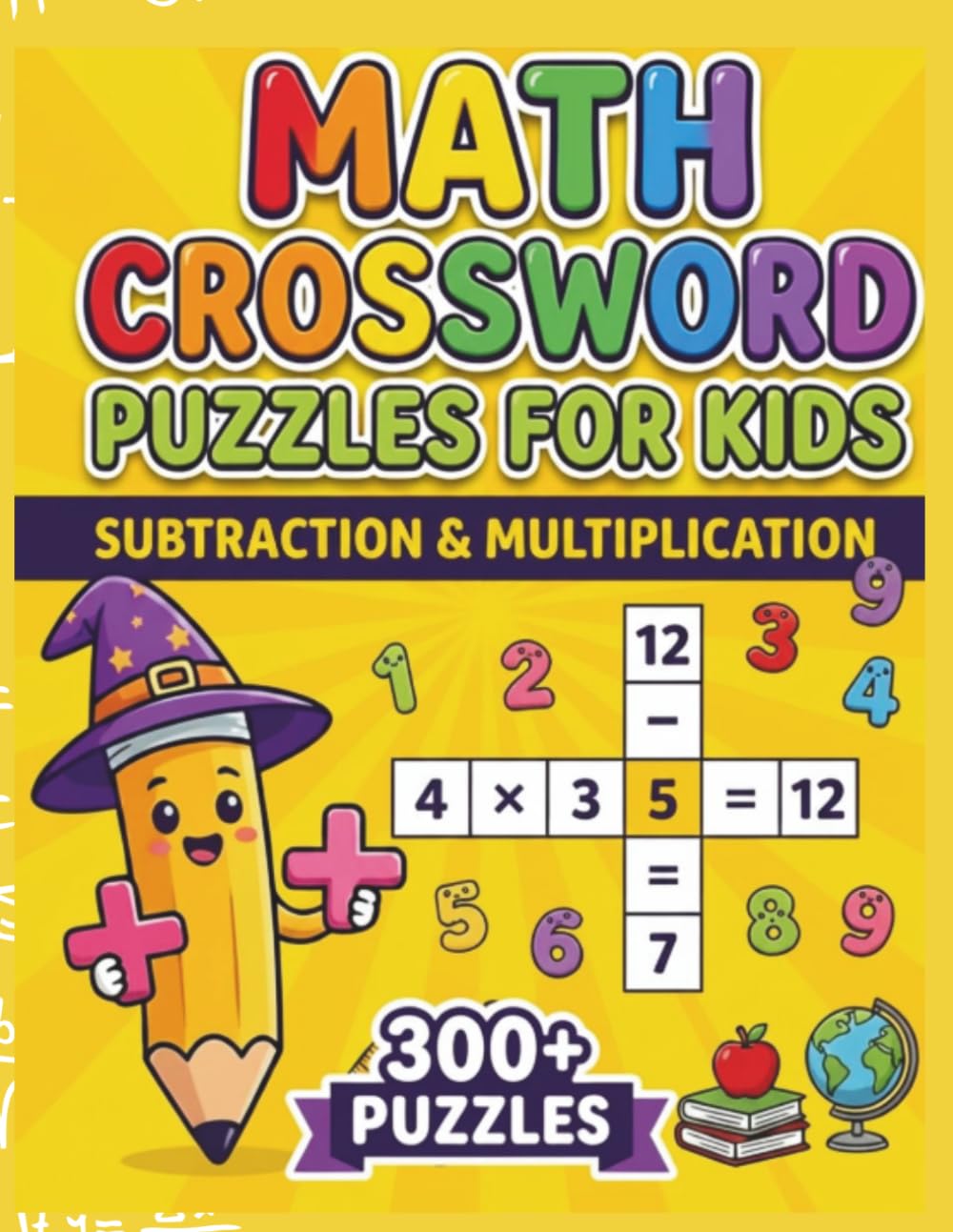Subtraction & Multiplication Math Crossword Puzzles for Kids: 300+ Subtraction & Multiplication Math Puzzle Challenges (Math Crossword Puzzles for ... Workbook Series for Classroom Learning ))