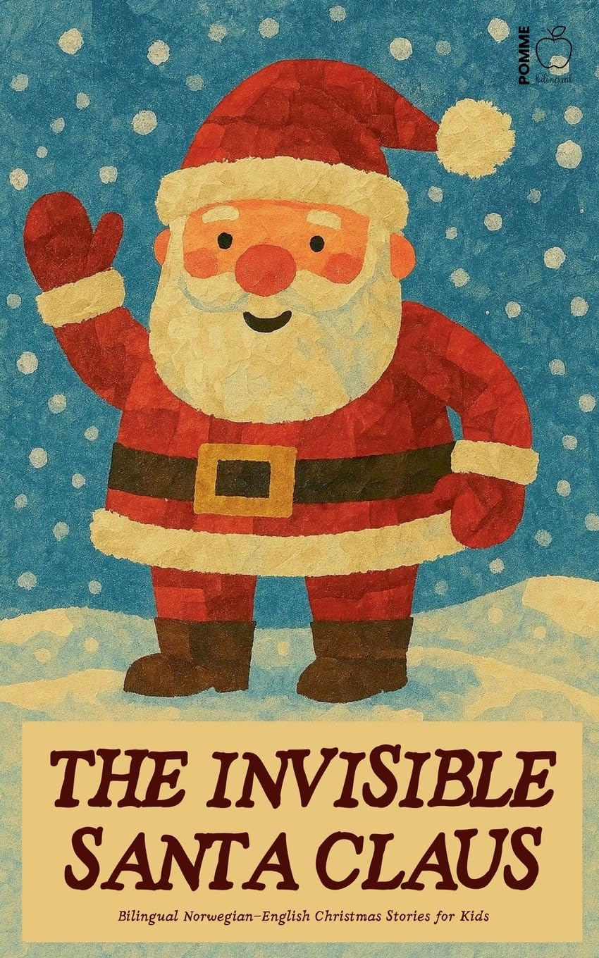 The Invisible Santa Claus: Bilingual Norwegian-English Christmas Stories for Kids