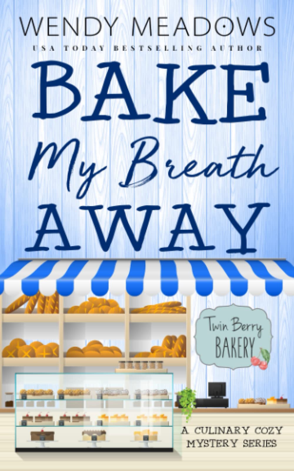 Bake My Breath Away: 7 (Twin Berry Bakery)
