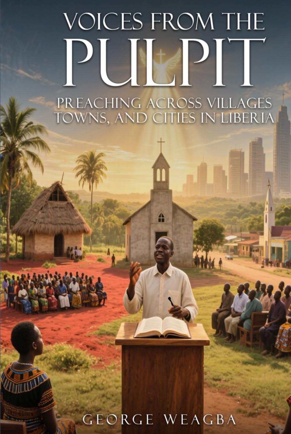 Voices from the Pulpit :: Preaching Across Villages, Towns, and Cities in Liberia