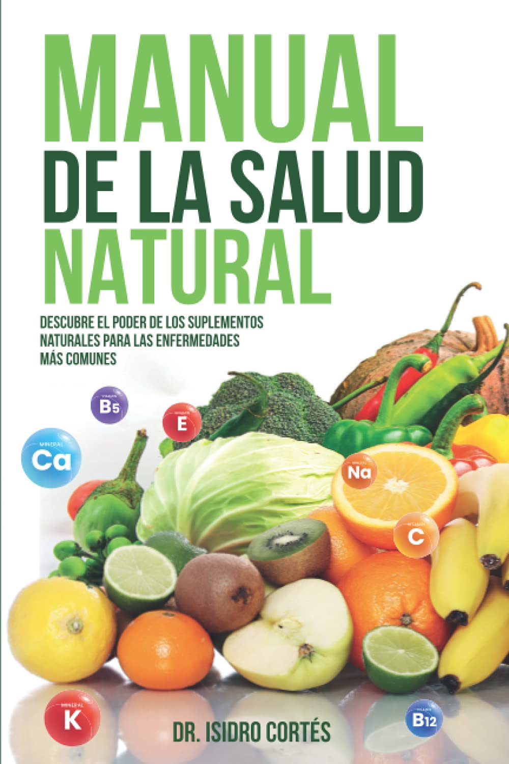 Manual de la Salud Natural: Descubre el poder de los suplementos naturales para las enfermedades más comunes
