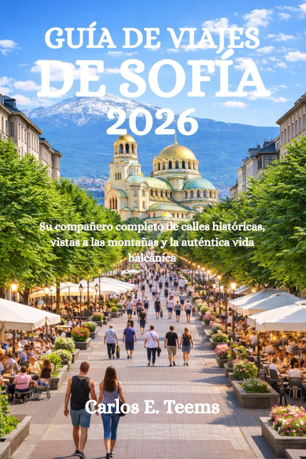 GUÍA DE VIAJES DE SOFÍA 2026: Su compañero completo de calles históricas, vistas a las montañas y la auténtica vida balcánica
