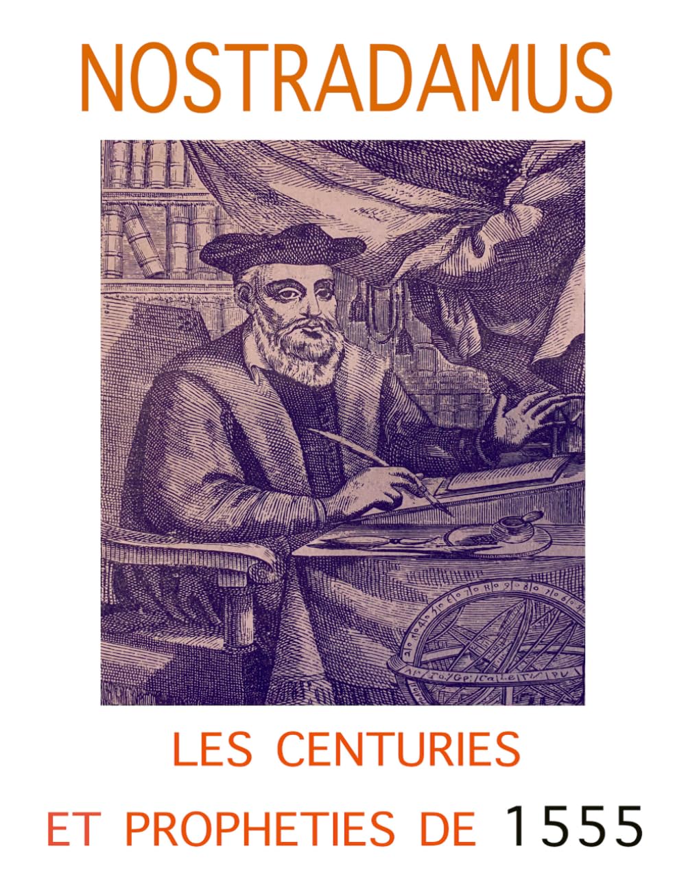 NOSTRADAMUS: Les Centuries et prophéties de 1555