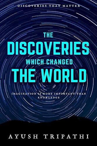 The Discoveries Which Changed the World