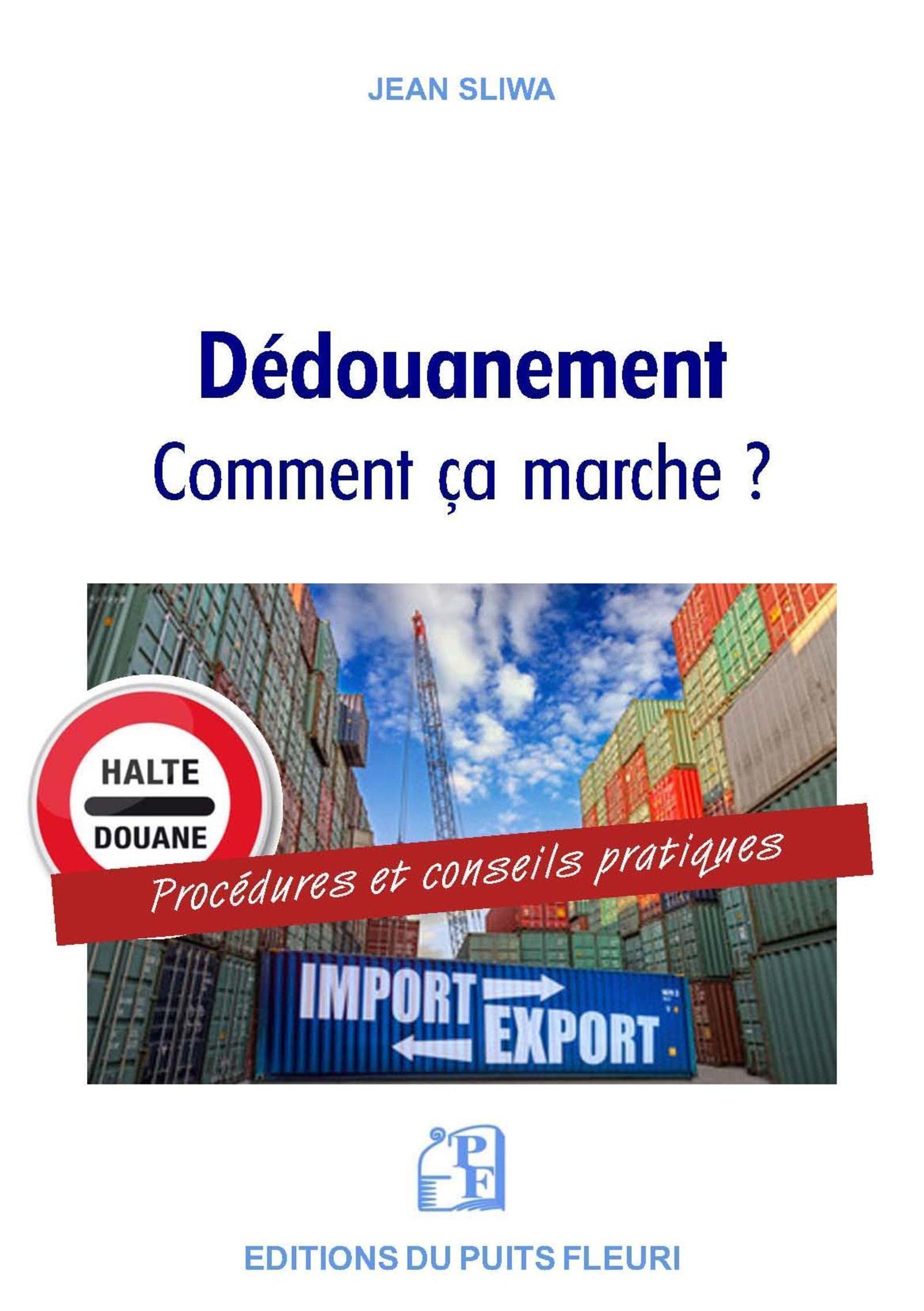 Le dédouanement : comment ça marche ?: Procédures et conseils pratiques