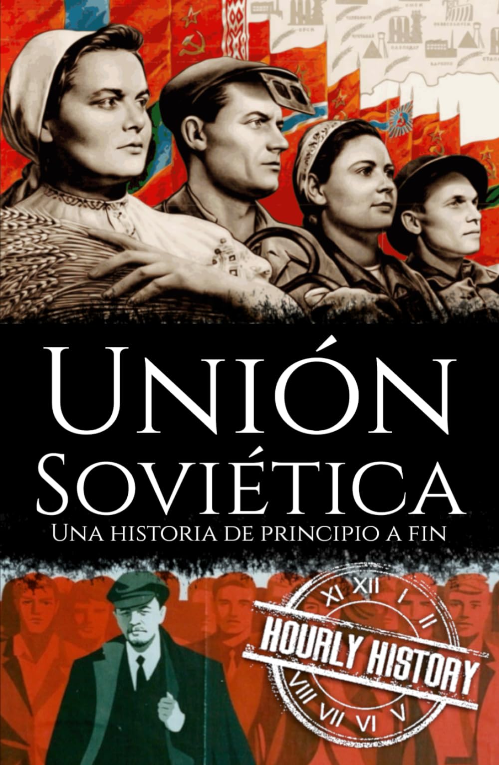 Unión Soviética: Una historia de principio a fin