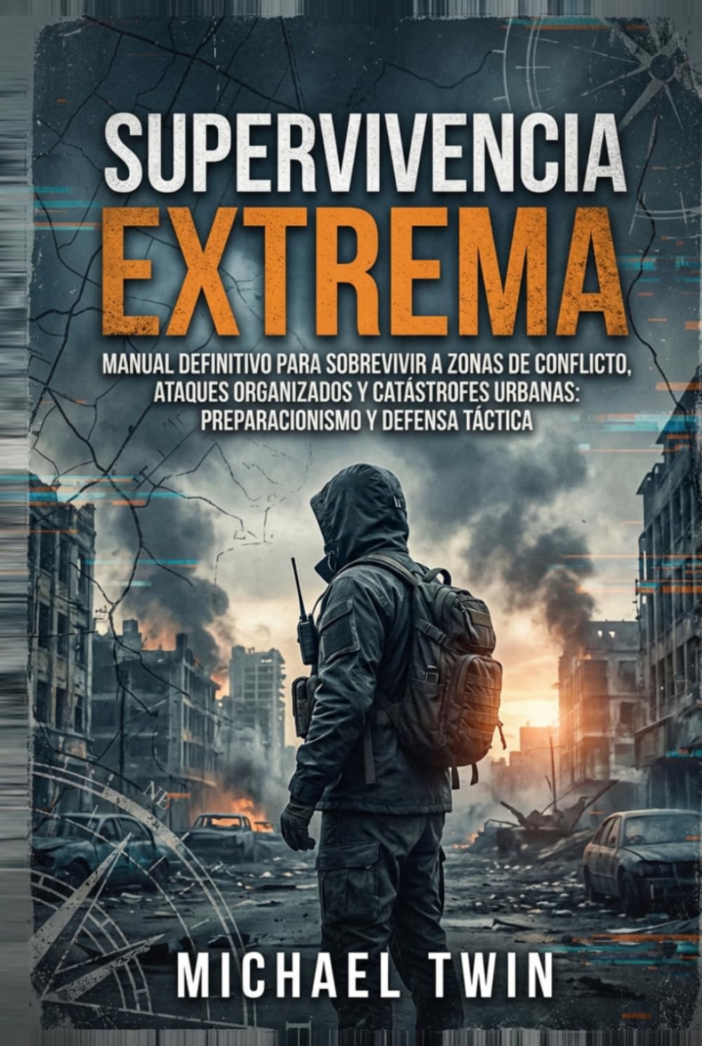 Supervivencia extrema: Manual definitivo para sobrevivir a zonas de conflicto, ataques organizados y catástrofes urbanas: Preparacionismo y defensa táctica (libros de supervivencia)