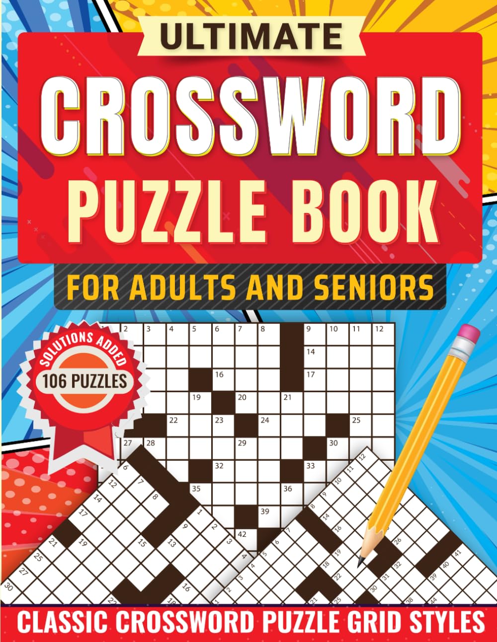 Ultimate Crossword Puzzle Book for Adults and Seniors: 106 Easy- Medium Crossword Puzzles with Solutions- Straightforward Clues, Fun, Enjoyable- A Great Way to Relax and Unwind