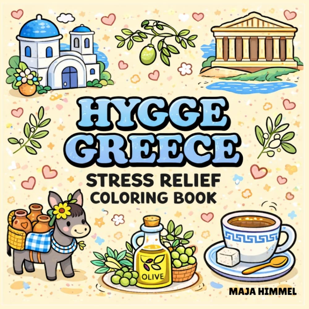Hygge Greece Stress Relief Coloring Book for Kids & Adults: 40 Bold & Easy Relaxing Greek Scenes (Hygge World Culture Coloring Books)