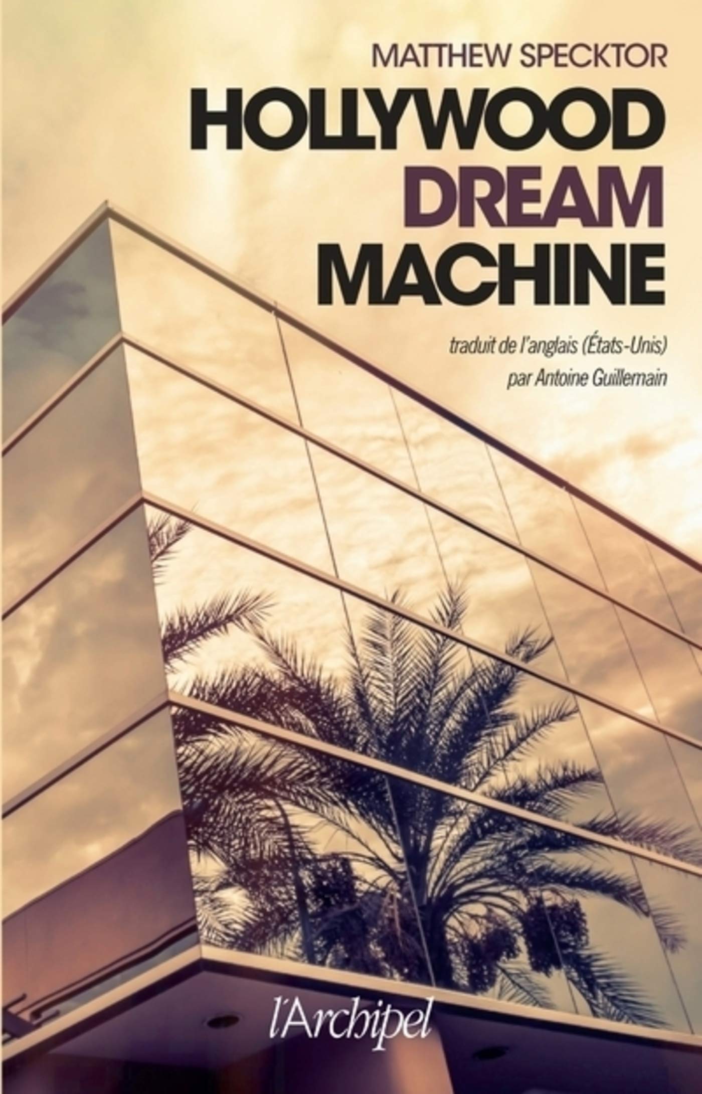 Hollywood dream machine (French Edition)