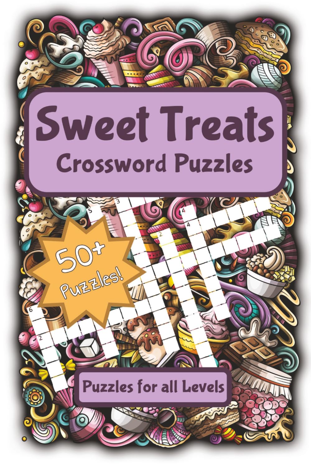 Sweet Treats Crossword Puzzles: Crossword Puzzles with Easy to Read Print about Sweets, Desserts, and Ice Cream | 6x9 inches | 50+ puzzles... Gift for Students, Learners, and Relaxation