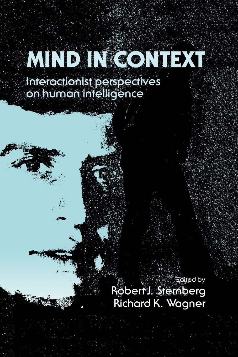 Mind in Context: Interactionist Perspectives on Human Intelligence