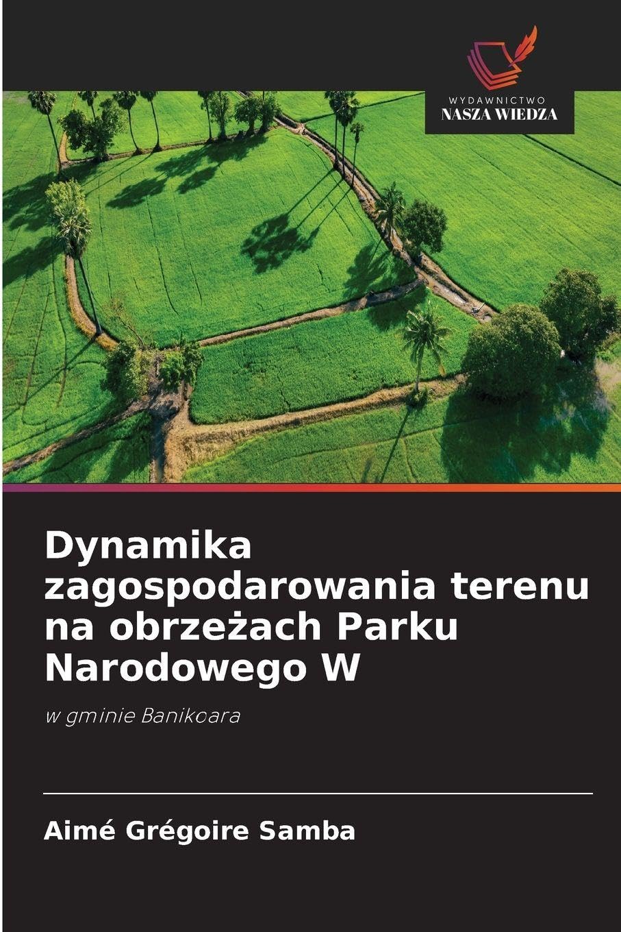 Dynamika zagospodarowania terenu na obrze¿ach Parku Narodowego W: w gminie Banikoara