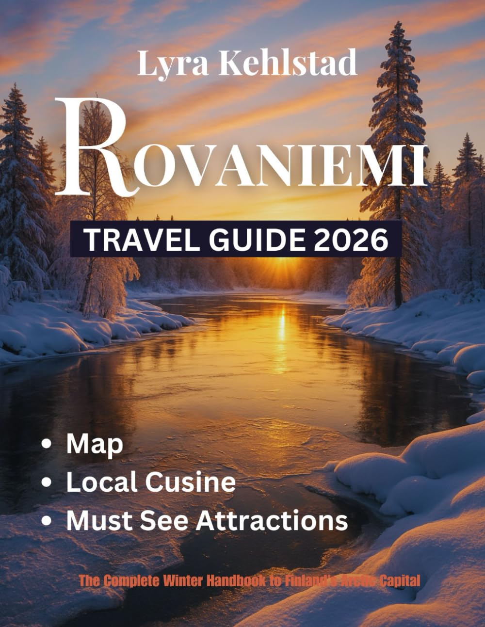 Rovaniemi Travel Guide 2026: The Complete Winter Handbook to Finland’s Arctic Capital