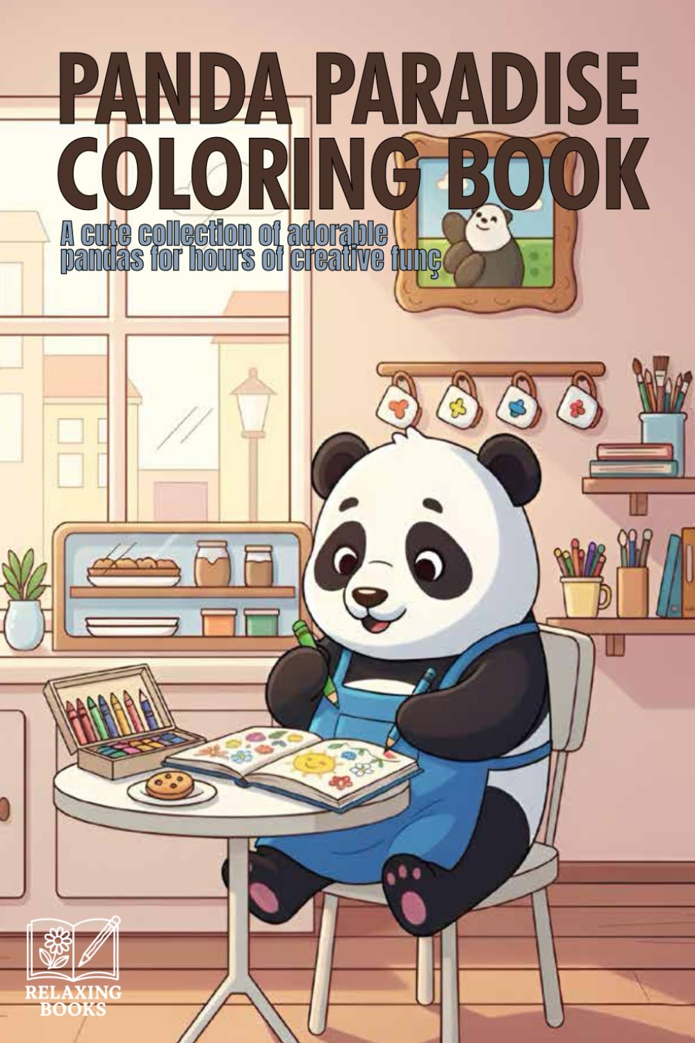 Panda Paradise Coloring Book: A cute collection of adorable pandas for hours of creative fun (Relaxing Coloring Books)