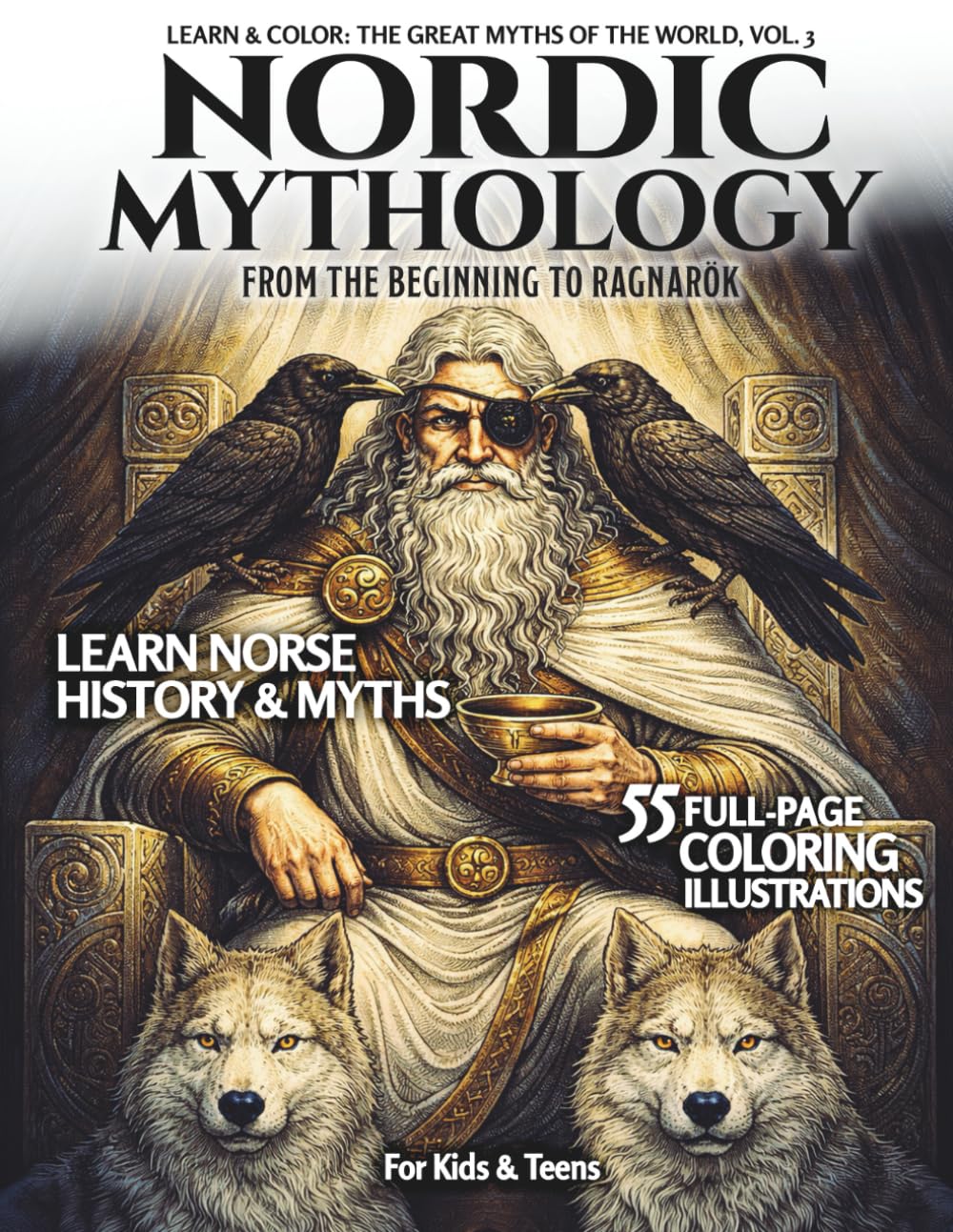 NORDIC MYTHOLOGY · From the Beginning to Ragnarök: Learn & Color the Great Myths of the world, Vol. 3 | Learn Norse History and Myths | 55 Full-Page Coloring Illustrations | For Kids & Teens