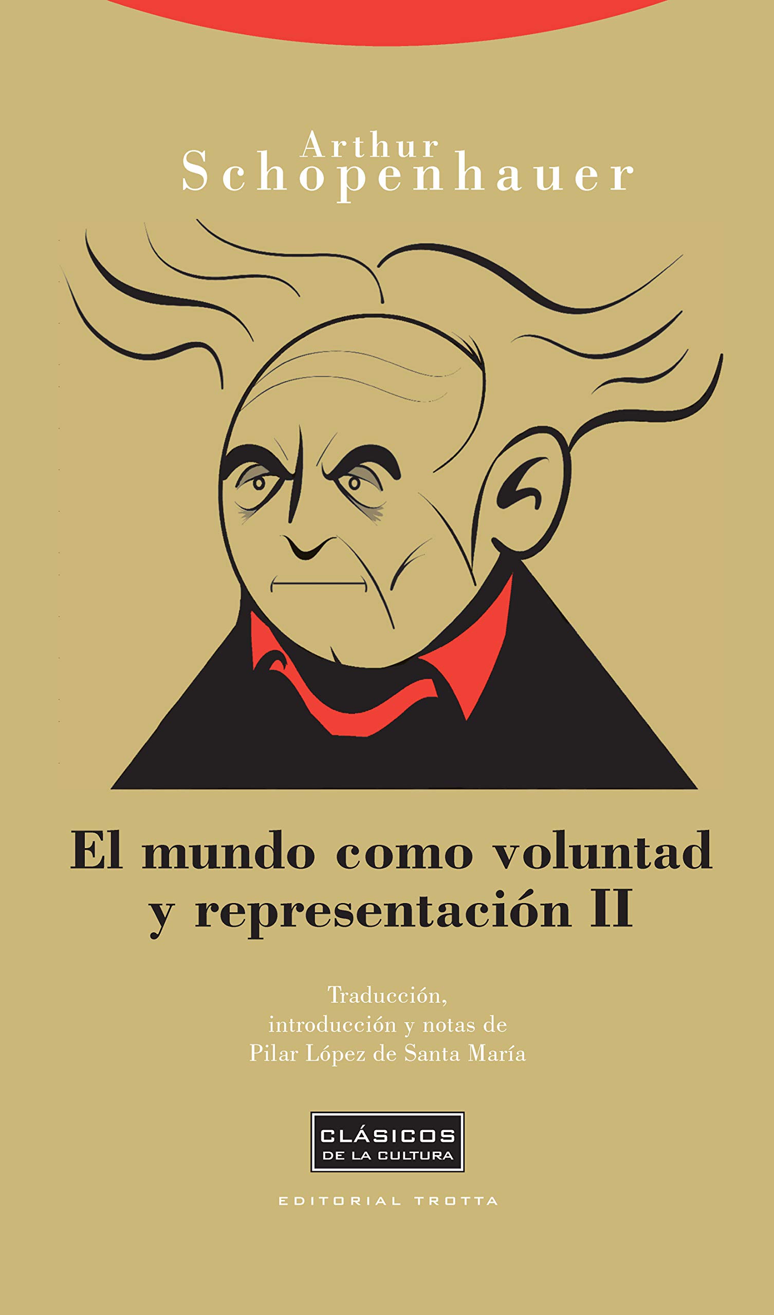 El Mundo Como Voluntad Y Representación - Volumen II: 2 (Clásicos de la Cultura)