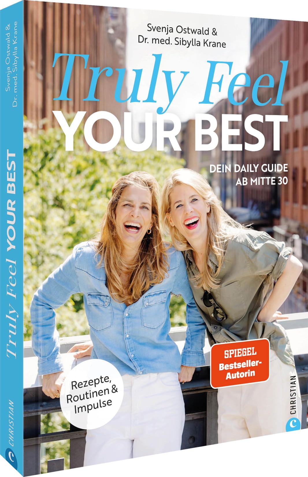 Truly Feel Your Best: Dein Daily Guide ab Mitte 30. Rezepte, Routinen und Impulse