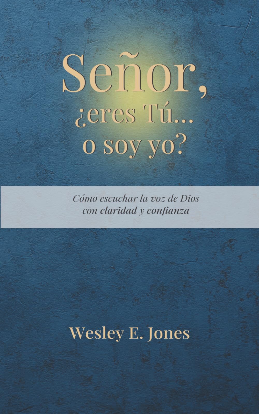 Señor, ¿eres Tú o soy yo?: Cómo escuchar la voz de Dios con claridad y confianza