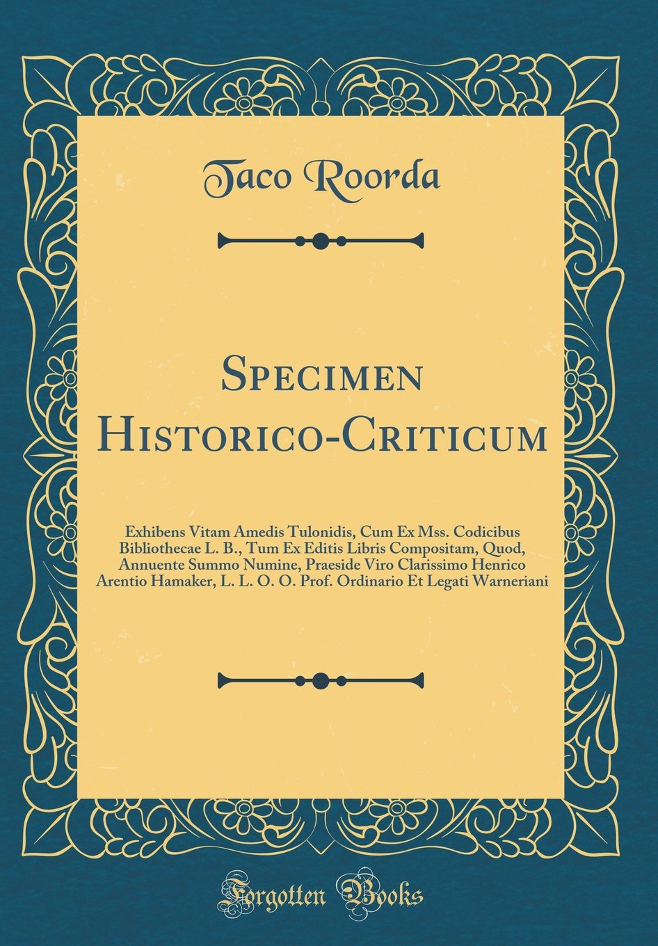 Specimen Historico-Criticum: Exhibens Vitam Amedis Tulonidis, Cum Ex Mss. Codicibus Bibliothecae L. B., Tum Ex Editis Libris Compositam, Quod, ... L. L. O. O. Prof. Ordinario Et Legati W