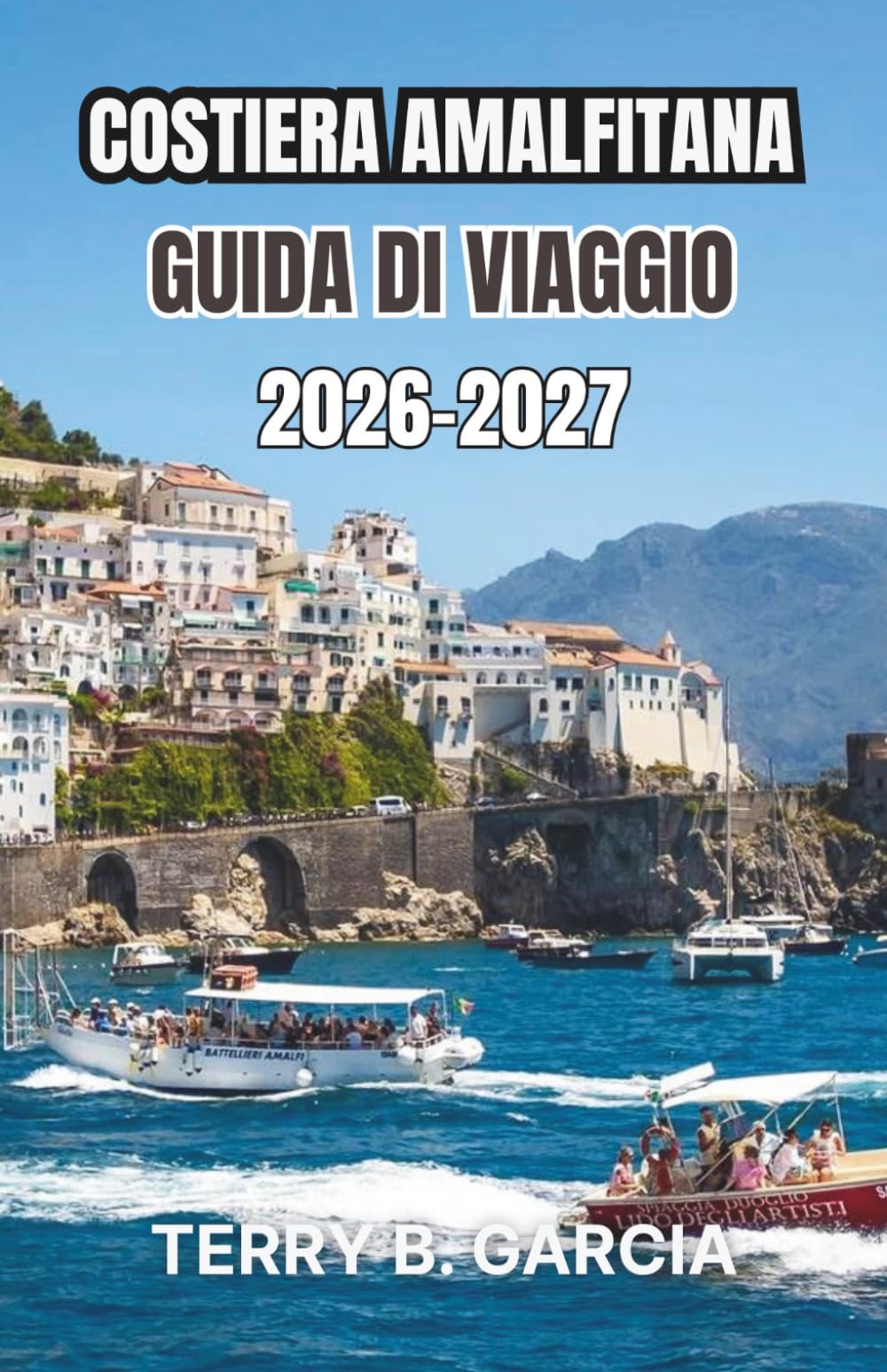 Costiera Amalfitana Guida di viaggio 2026-2027: Itinerari pratici, spiagge nascoste e consigli sui trasporti per una pianificazione senza problemi.
